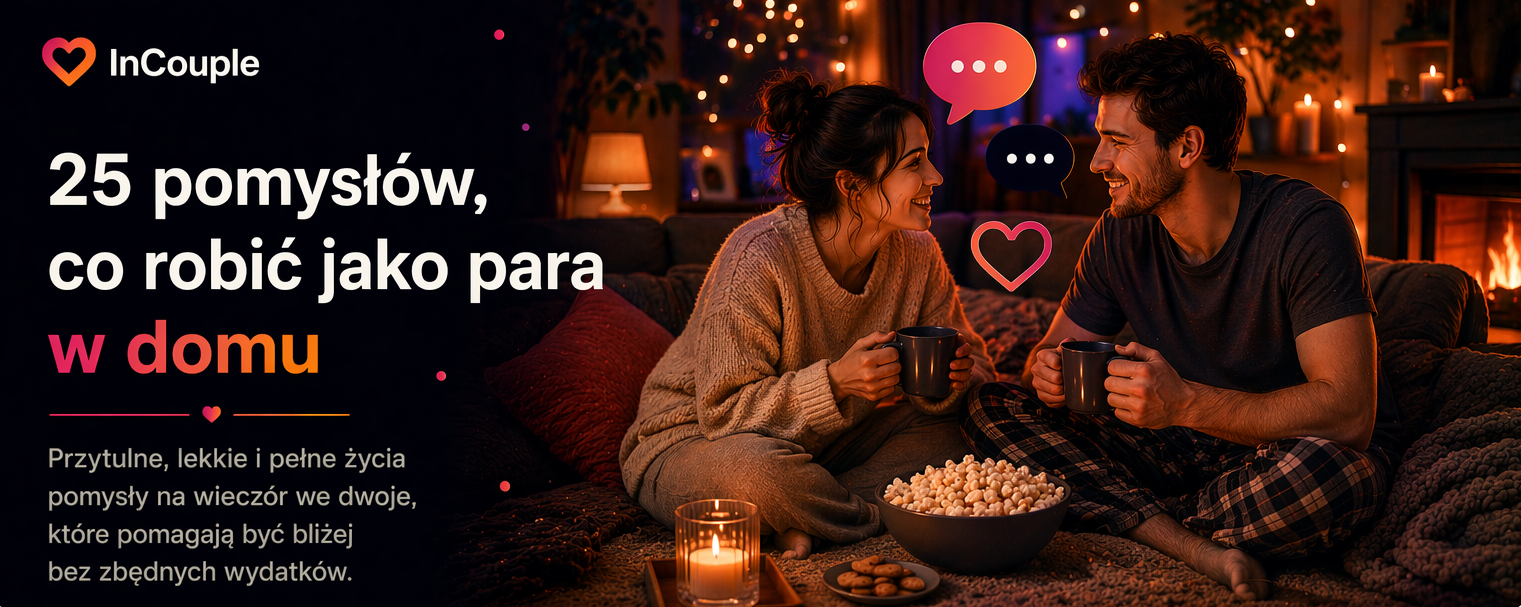 25 pomysłów, co robić w domu we dwoje